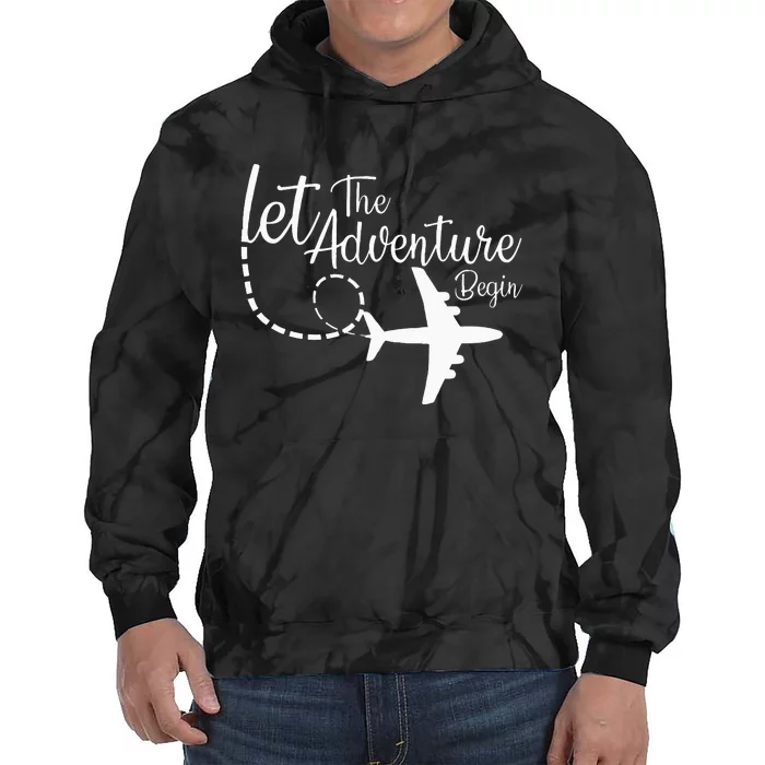 Let The Adventure Begin Inspirational Airplane Travel Mode Tie Dye Hoodie