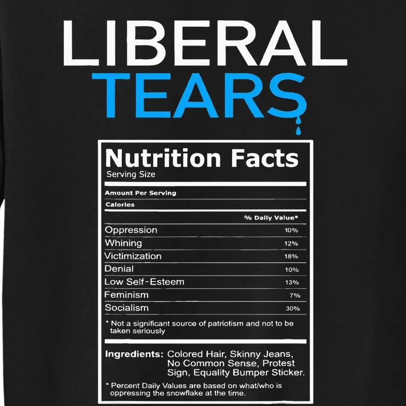 Liberal Tears Anti Liberal Pro Trump Republican Gift Tall Sweatshirt