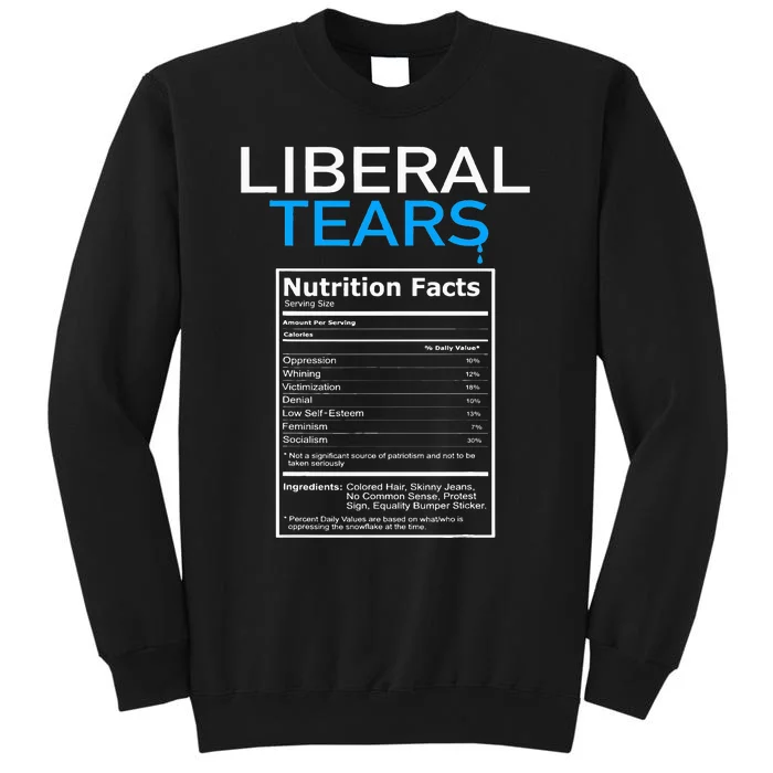 Liberal Tears Anti Liberal Pro Trump Republican Gift Tall Sweatshirt