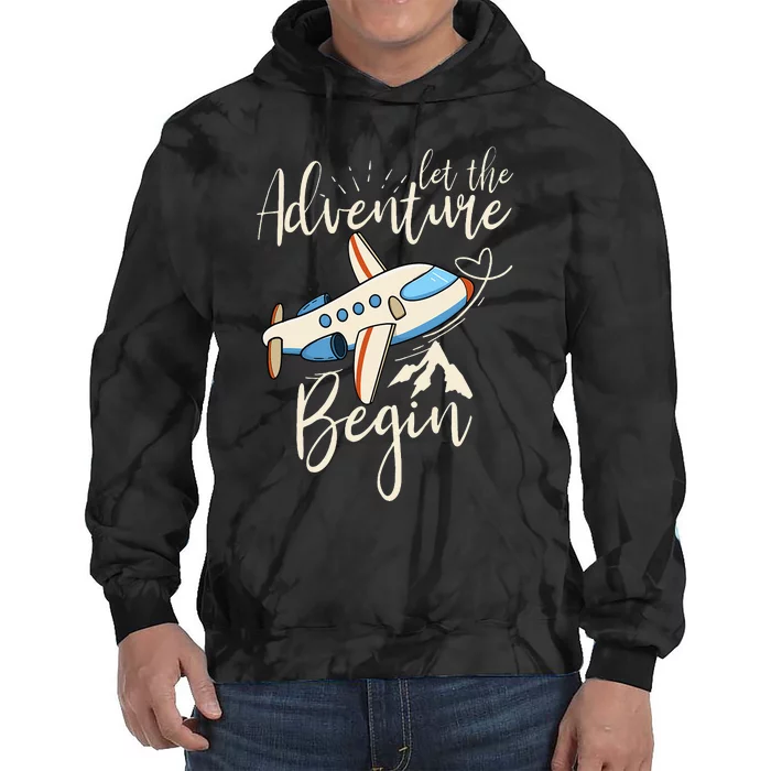 Let The Adventure Begin Airplane Adventure Travel Mode Tie Dye Hoodie