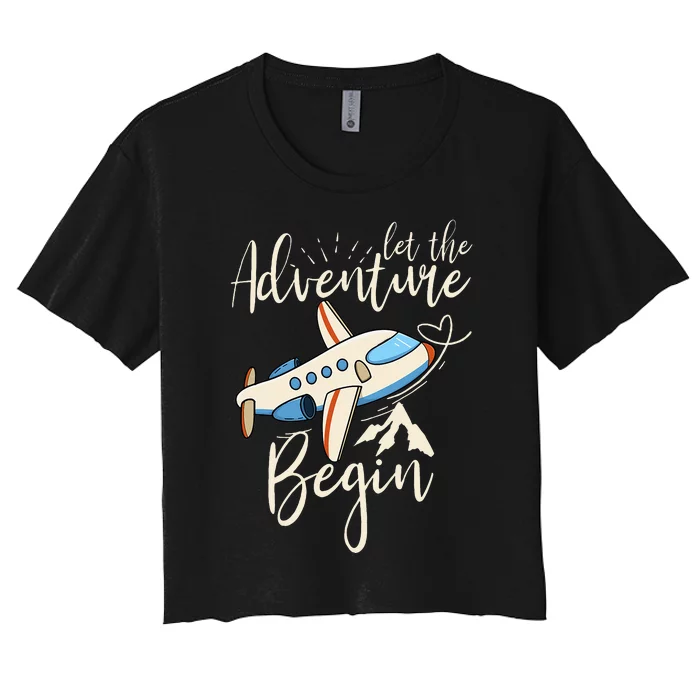 Let The Adventure Begin Airplane Adventure Travel Mode Women's Crop Top Tee