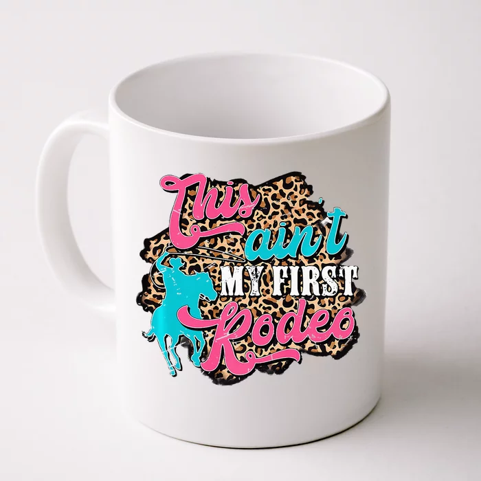 Leopard This Aint My First Rodeo Western Cowboy Cowgirl Front & Back Coffee Mug