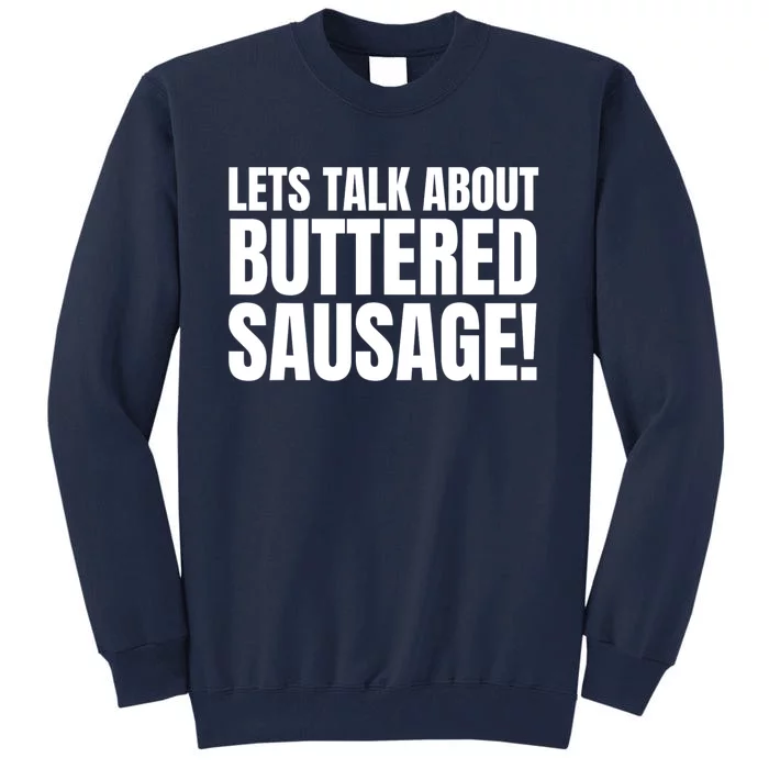 Lets Talk About Buttered Sausage Funny Tall Sweatshirt