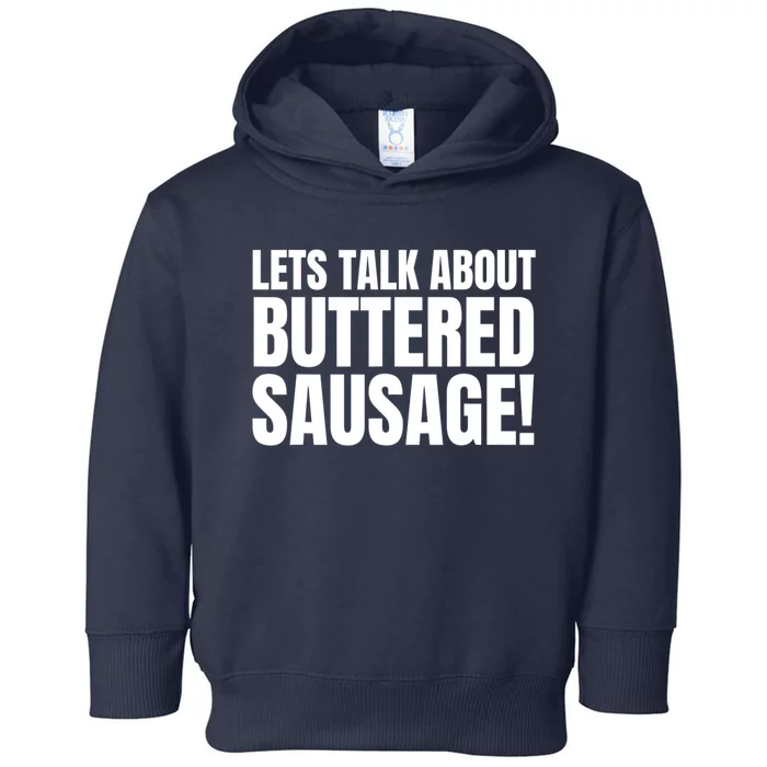 Lets Talk About Buttered Sausage Funny Toddler Hoodie