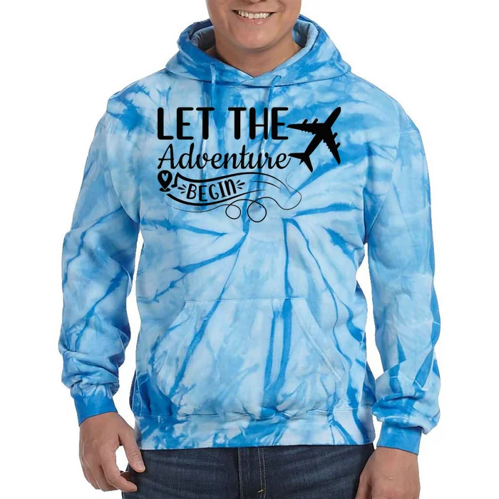 Let The Adventure Begin Love Travel Airplane Traveling Tie Dye Hoodie