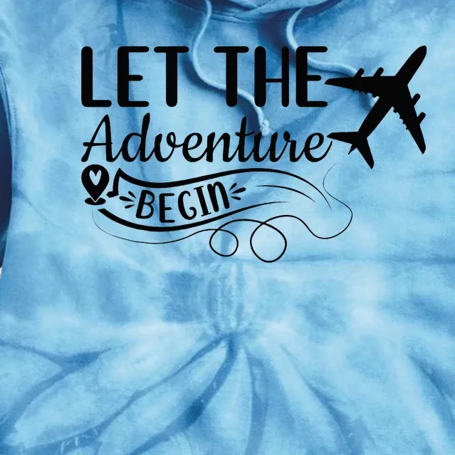 Let The Adventure Begin Love Travel Airplane Traveling Tie Dye Hoodie