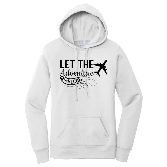 Let The Adventure Begin Love Travel Airplane Traveling Women's Pullover Hoodie