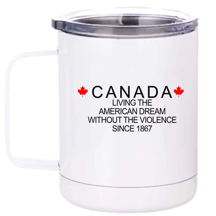 Living The American Dream Since 1867 Canada Front & Back 12oz Stainless Steel Tumbler Cup