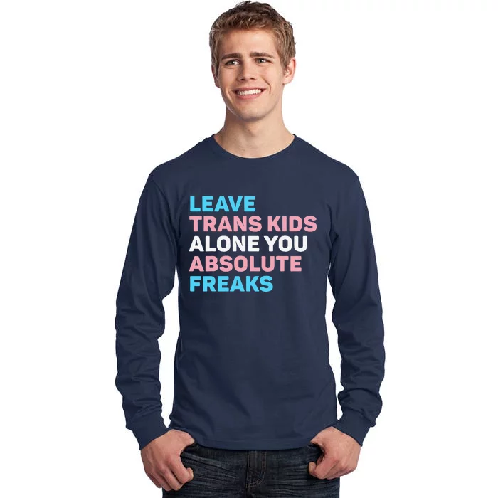 Leave Transg Alone You Absolute Freaks Lgbtq Flag Humor Tall Long Sleeve T-Shirt