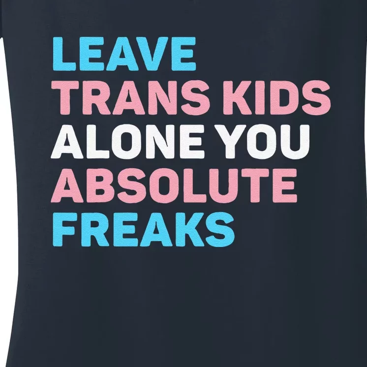 Leave Transg Alone You Absolute Freaks Lgbtq Flag Humor Women's V-Neck T-Shirt