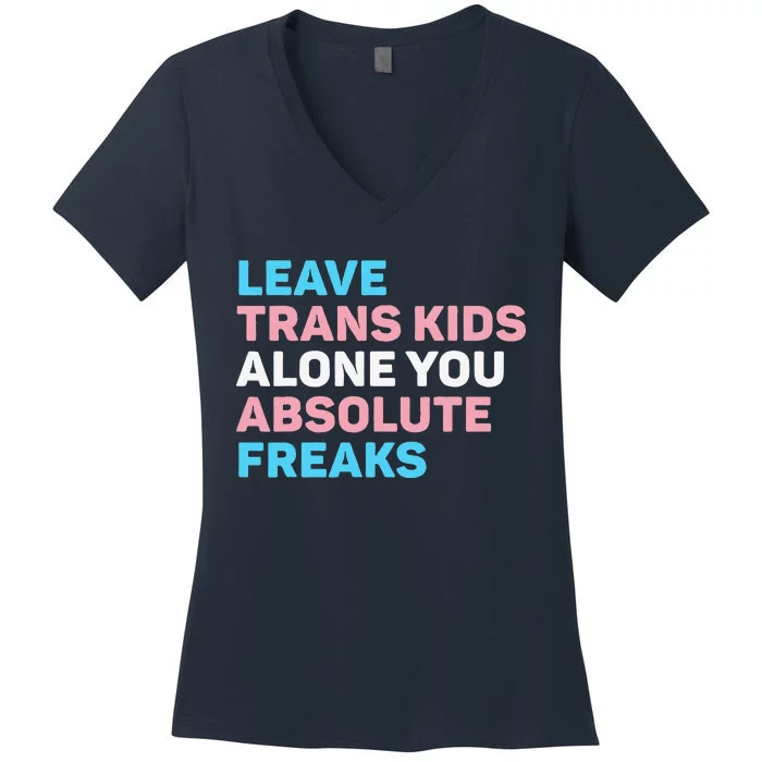 Leave Transg Alone You Absolute Freaks Lgbtq Flag Humor Women's V-Neck T-Shirt