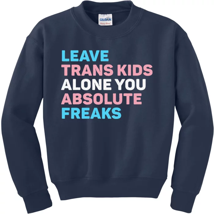 Leave Transg Alone You Absolute Freaks Lgbtq Flag Humor Kids Sweatshirt