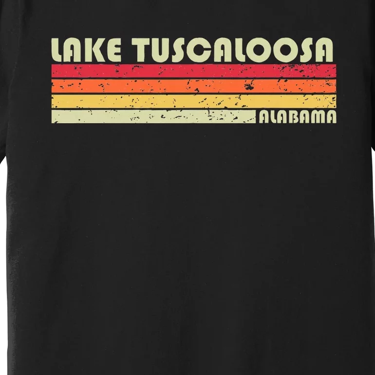 Lake Tuscaloosa Alabama Funny Fishing Camping Summer Gift Premium T-Shirt