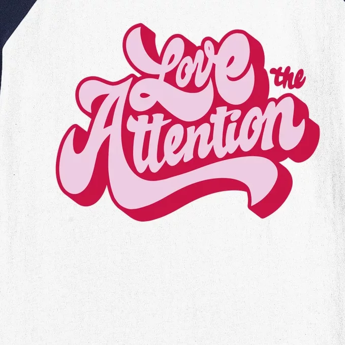 Love The Attention Funny Retro Baseball Sleeve Shirt