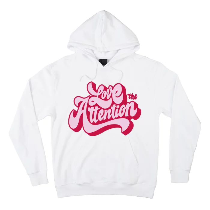 Love The Attention Funny Retro Hoodie