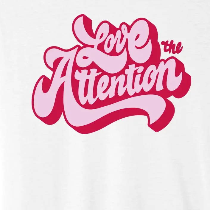 Love The Attention Funny Retro ChromaSoft Performance T-Shirt