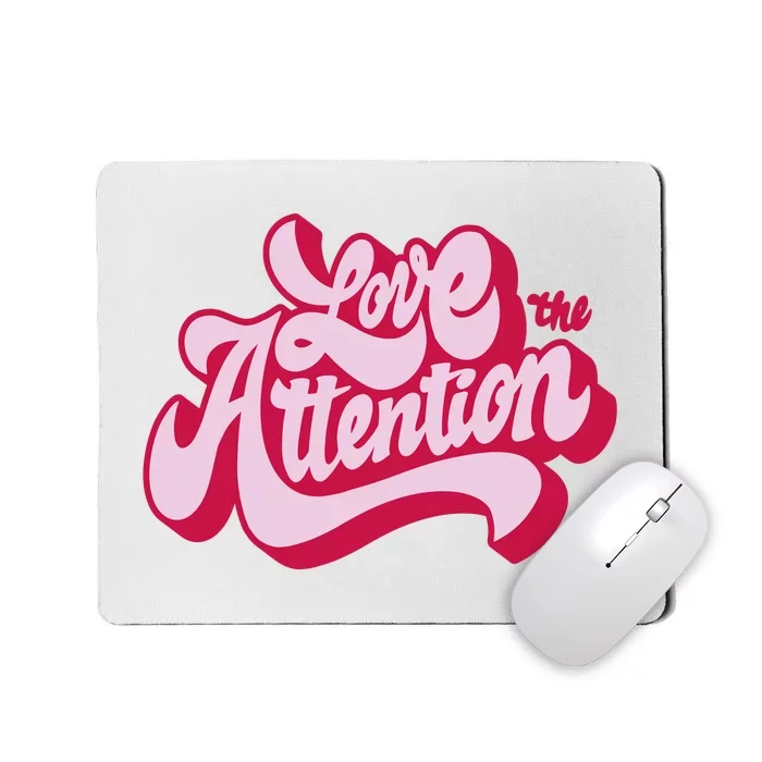 Love The Attention Funny Retro Mousepad