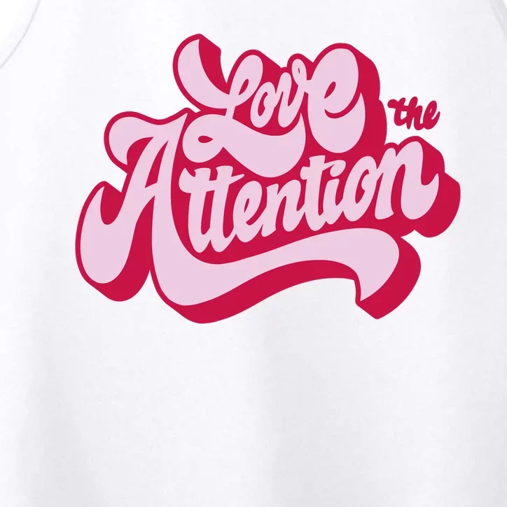 Love The Attention Funny Retro Performance Tank