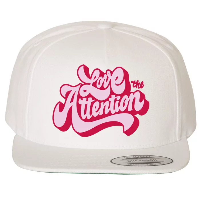 Love The Attention Funny Retro Wool Snapback Cap