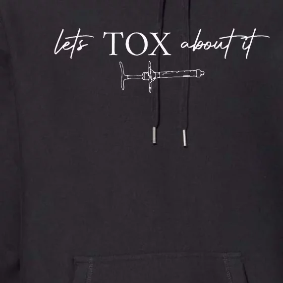 Lets Tox About It Derm Nurse PA NP Injector Aesthetics Botox Premium Hoodie