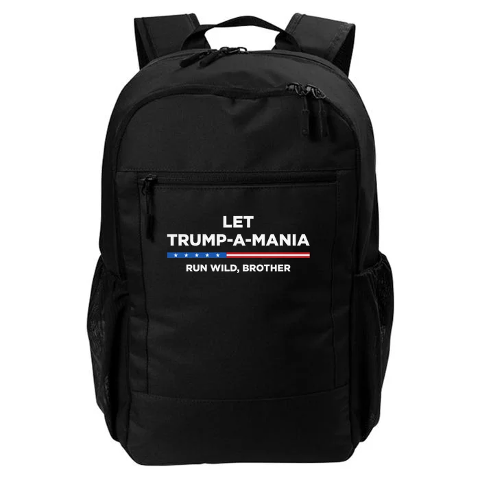 Let Trump A Mania Run Wild Brother Trumpamania Trump 2024 Daily Commute Backpack