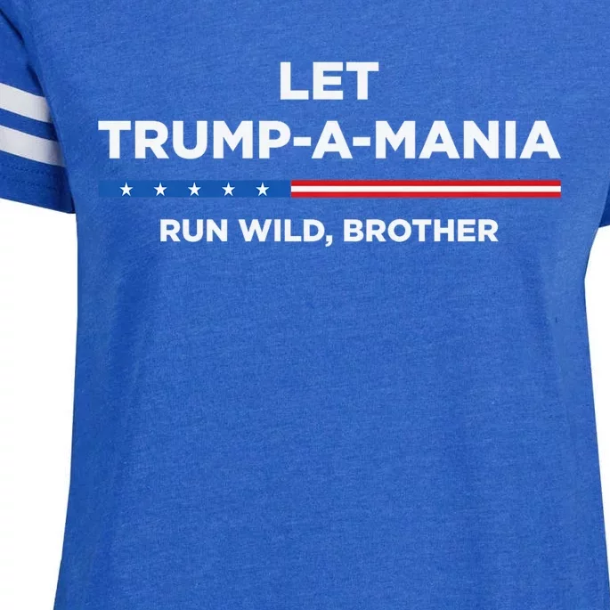 Let Trump A Mania Run Wild Brother Trumpamania Trump 2024 Enza Ladies Jersey Football T-Shirt