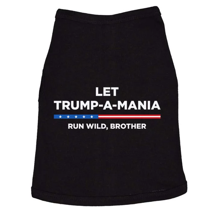 Let Trump A Mania Run Wild Brother Trumpamania Trump 2024 Doggie Tank