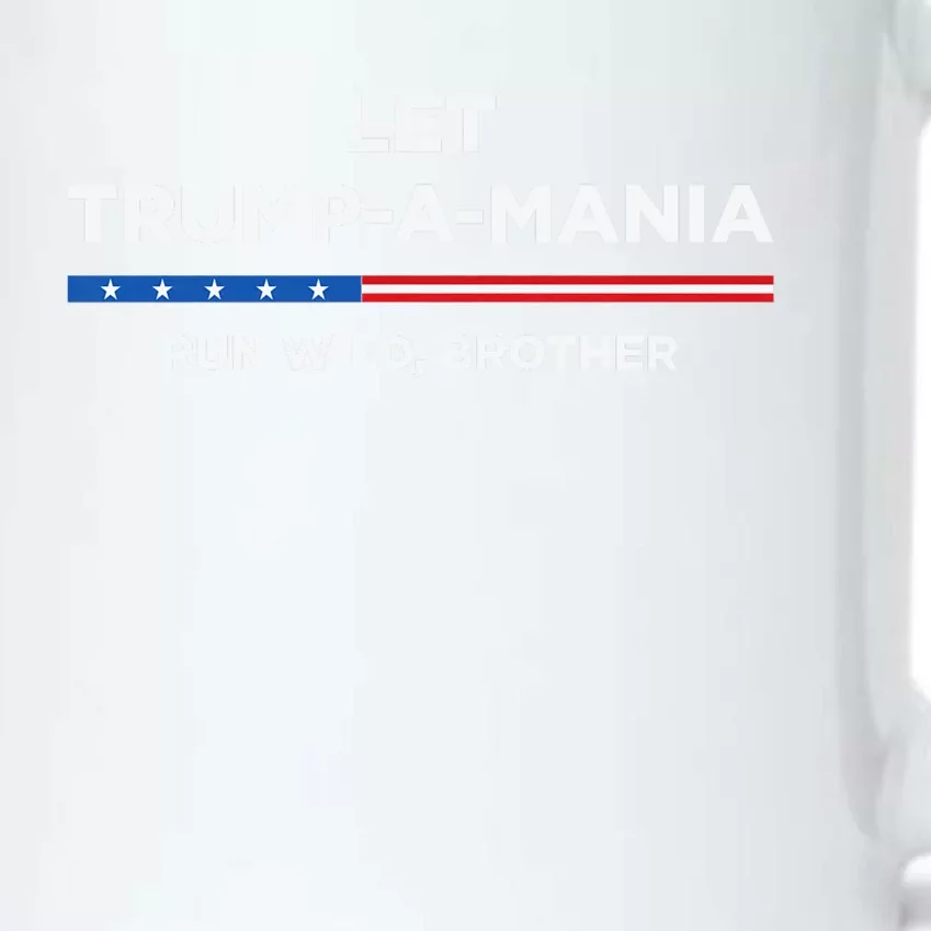 Let Trump A Mania Run Wild Brother Trumpamania Trump 2024 Black Color Changing Mug