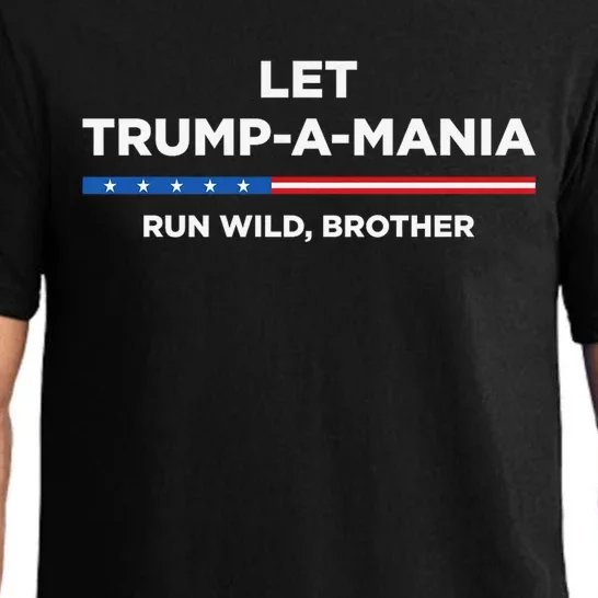 Let Trump A Mania Run Wild Brother Trumpamania Trump 2024 Pajama Set