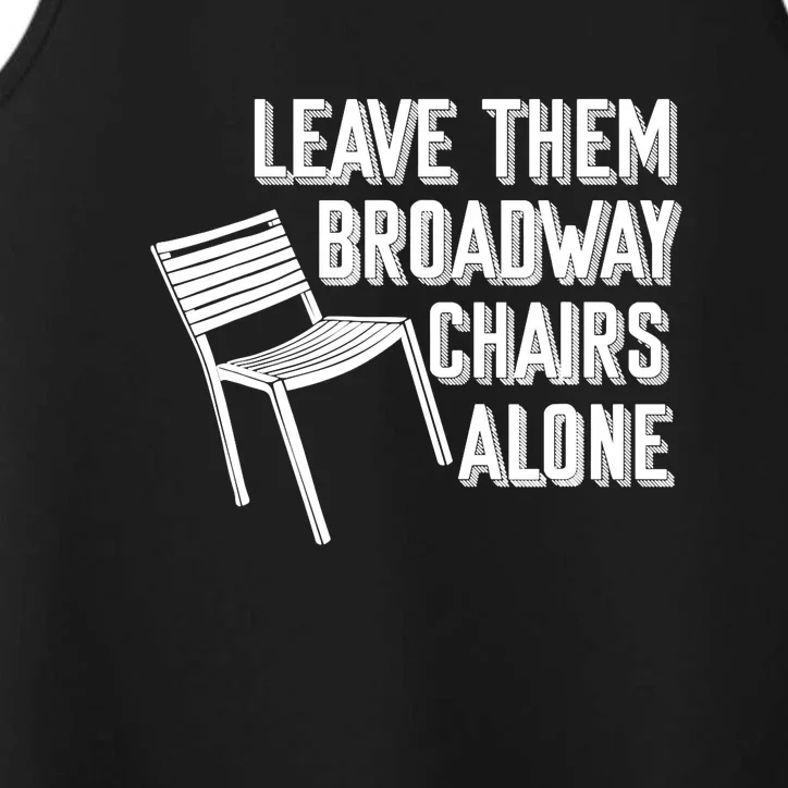 Leave Them Broadway Chairs Alone Funny Chair Performance Tank