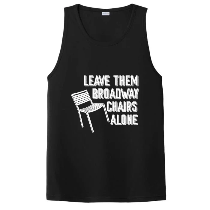 Leave Them Broadway Chairs Alone Funny Chair Performance Tank