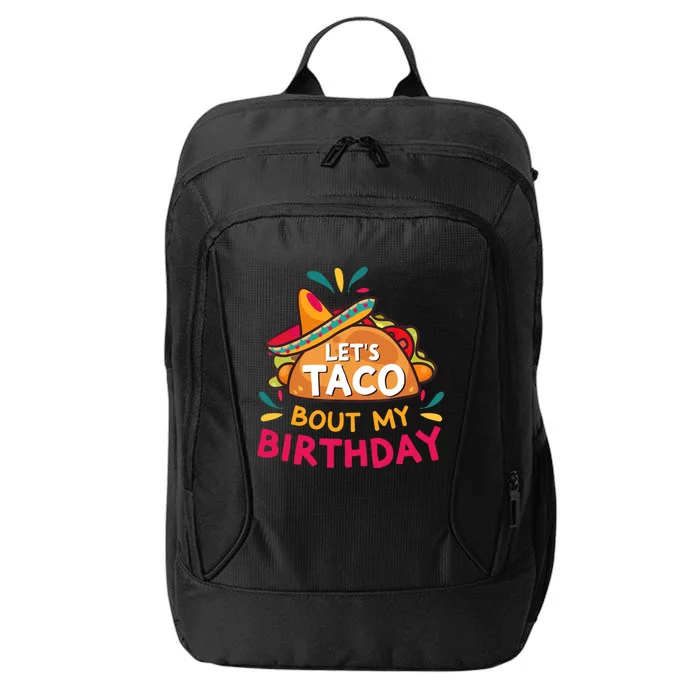 LetS Taco Bout My Birthday Born On Cinco De Mayo Party Cute City Backpack