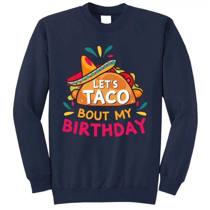 LetS Taco Bout My Birthday Born On Cinco De Mayo Party Cute Tall Sweatshirt