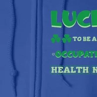 Lucky To Be An Occupational Health Nurse St Patrick Day Job Meaningful Gift Full Zip Hoodie