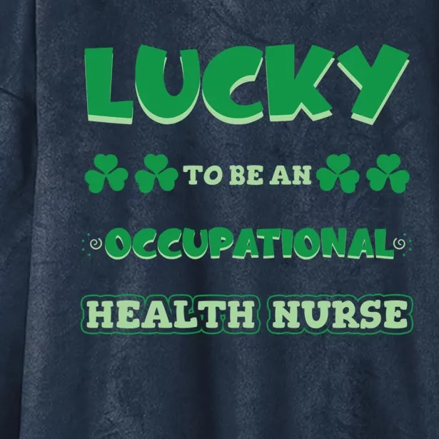 Lucky To Be An Occupational Health Nurse St Patrick Day Job Meaningful Gift Hooded Wearable Blanket