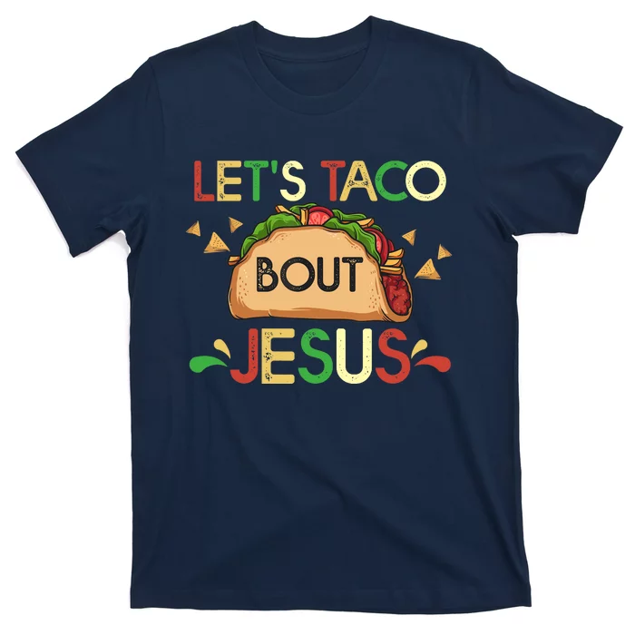 LetS Taco Bout Jesus Cinco De Mayo Pun Gift Mexican T-Shirt