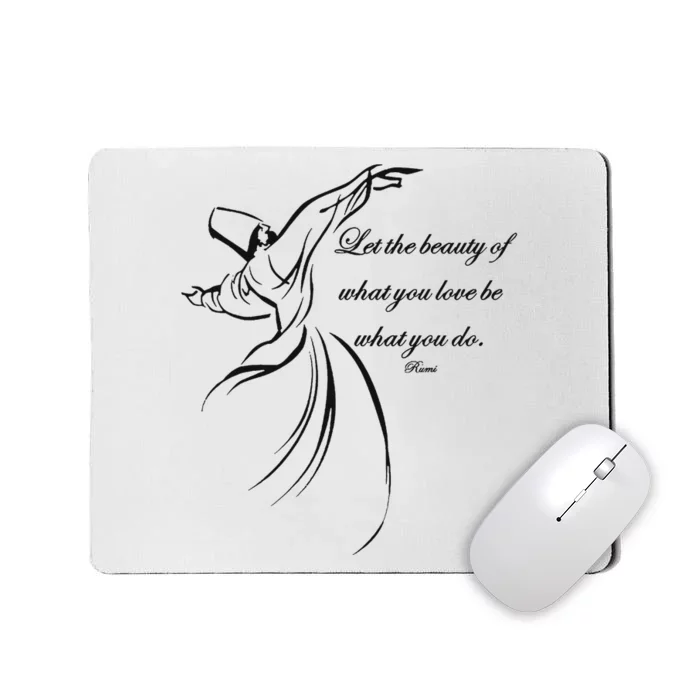 Let The Beauty Of What You Love Be What You Do Dervish Quote Mousepad