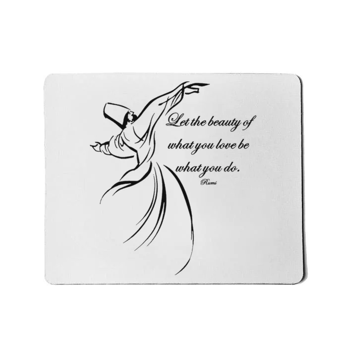 Let The Beauty Of What You Love Be What You Do Dervish Quote Mousepad