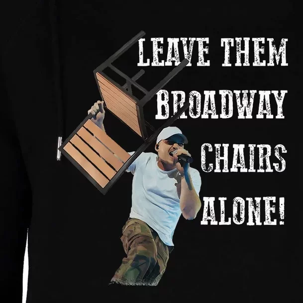 Leave Them Broadway Chairs Alone Womens Funnel Neck Pullover Hood