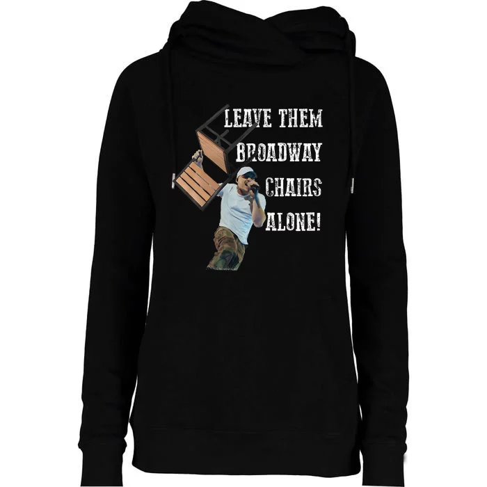 Leave Them Broadway Chairs Alone Womens Funnel Neck Pullover Hood