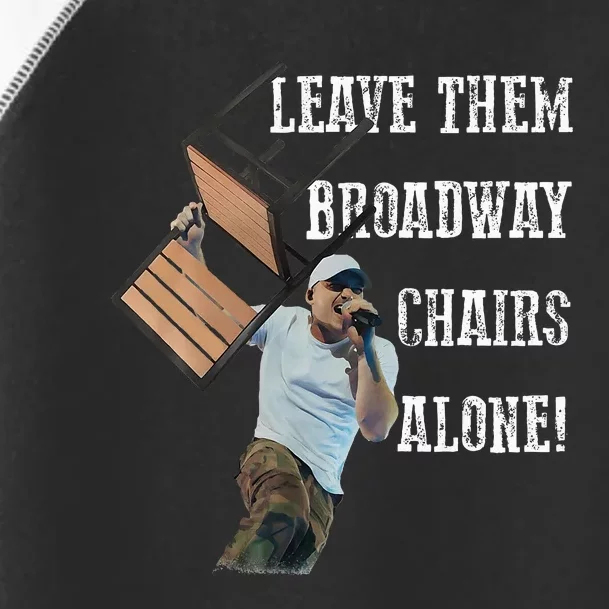 Leave Them Broadway Chairs Alone Toddler Fine Jersey T-Shirt