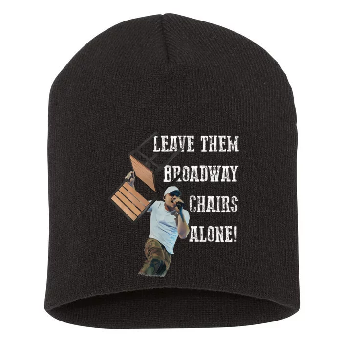 Leave Them Broadway Chairs Alone Short Acrylic Beanie