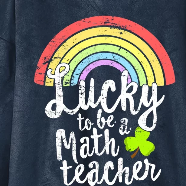 Lucky To Be A Math Teacher St Patricks Day School Gift Hooded Wearable Blanket