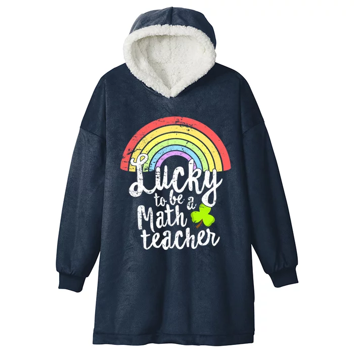 Lucky To Be A Math Teacher St Patricks Day School Gift Hooded Wearable Blanket