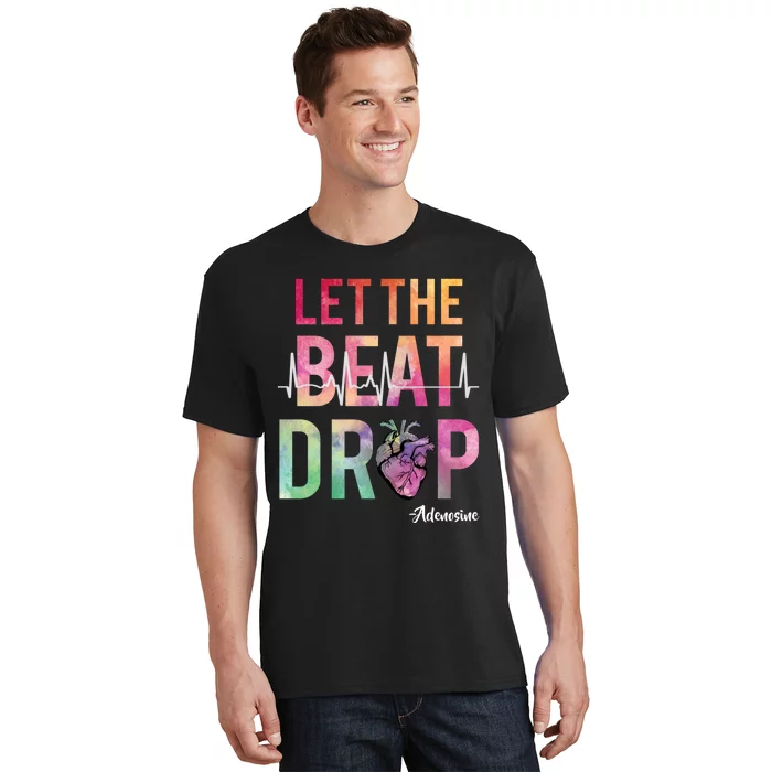 Let The Beat Drop Adenosine Funny Rn Nurses Heartbeat Cute T-Shirt