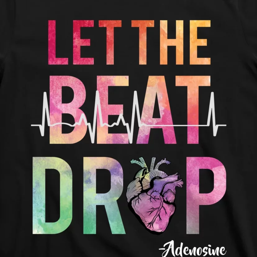 Let The Beat Drop Adenosine Funny Rn Nurses Heartbeat Cute T-Shirt