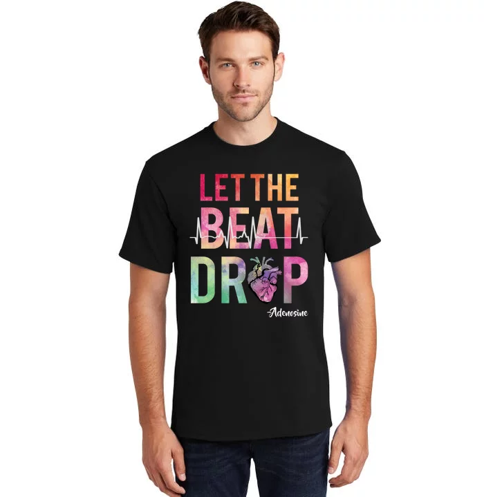 Let The Beat Drop Adenosine Funny Rn Nurses Heartbeat Cute Tall T-Shirt