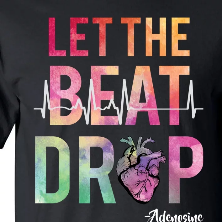 Let The Beat Drop Adenosine Funny Rn Nurses Heartbeat Cute Tall T-Shirt