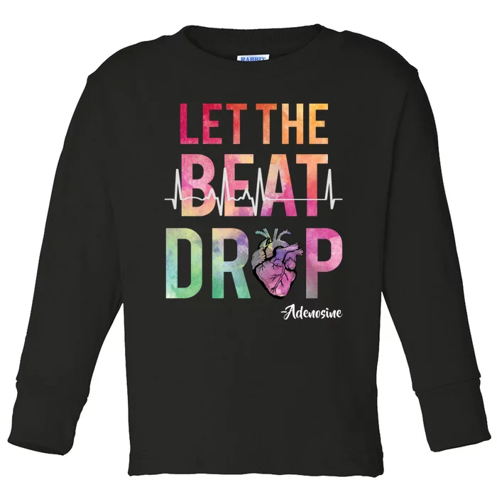 Let The Beat Drop Adenosine Funny Rn Nurses Heartbeat Cute Toddler Long Sleeve Shirt