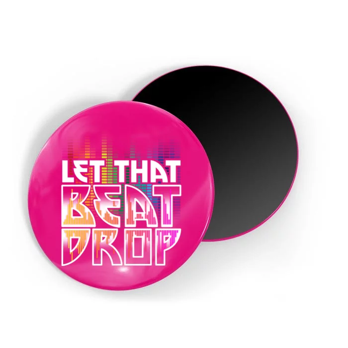 Let That Beat Drop Rainbow Equalizer Dance Music Lover Magnet